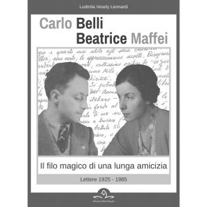 Carlo Belli - Beatrice Maffei. Lettere 1925-1985