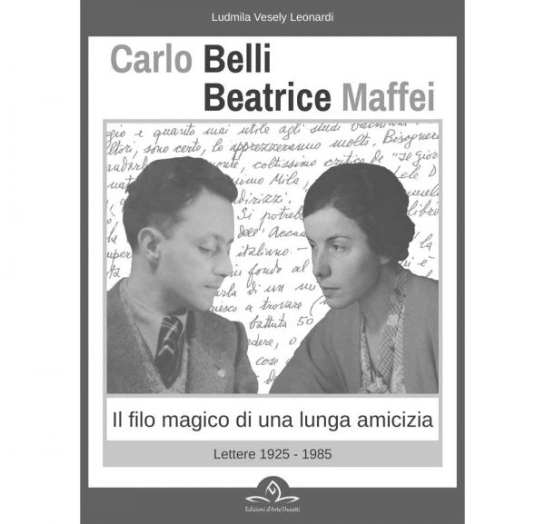 Carlo Belli - Beatrice Maffei. Lettere 1925-1985